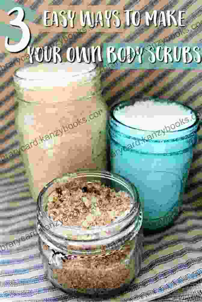 Body Scrub Making For Beginners: Create Your Own Luxurious Scrubs Body Scrub Making For Beginners