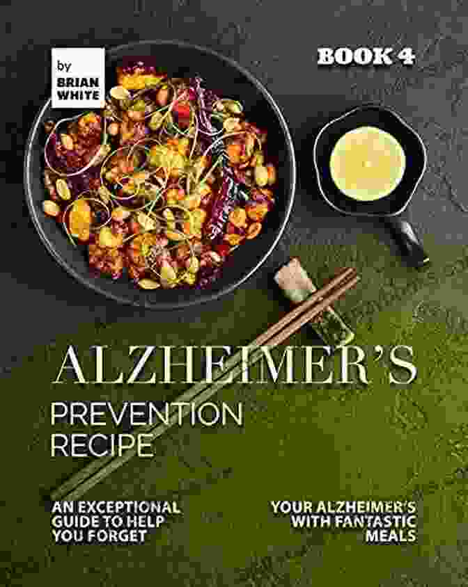 Cover Of The Alzheimer Prevention Recipe Book, Featuring A Vibrant Green Leaf And The Words 'Alzheimer Prevention Recipe' In Bold Letters. Alzheimer S Prevention Recipe 4: An Exceptional Guide To Help You Forget Your Alzheimer S With Fantastic Meals (The Collection Of Anti Alzheimer S Meals)