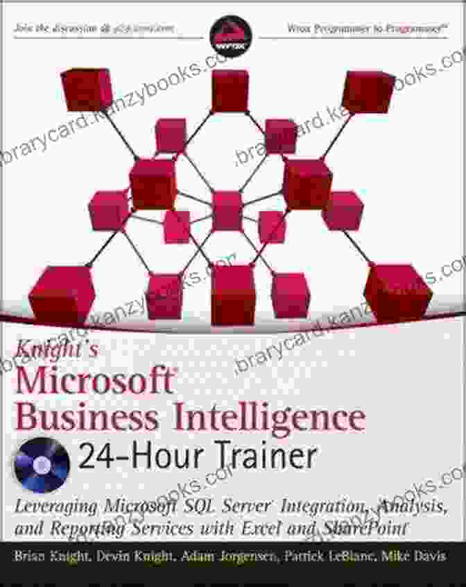 Knight Microsoft Business Intelligence 24 Hour Trainer Book Cover Knight S Microsoft Business Intelligence 24 Hour Trainer: Leveraging Microsoft SQL Server Integration Analysis And Reporting Services With Excel And SharePoint