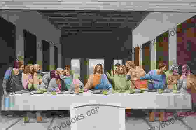 Leonardo Da Vinci's The Last Supper Painting Jesus And The Jewish Roots Of The Eucharist: Unlocking The Secrets Of The Last Supper