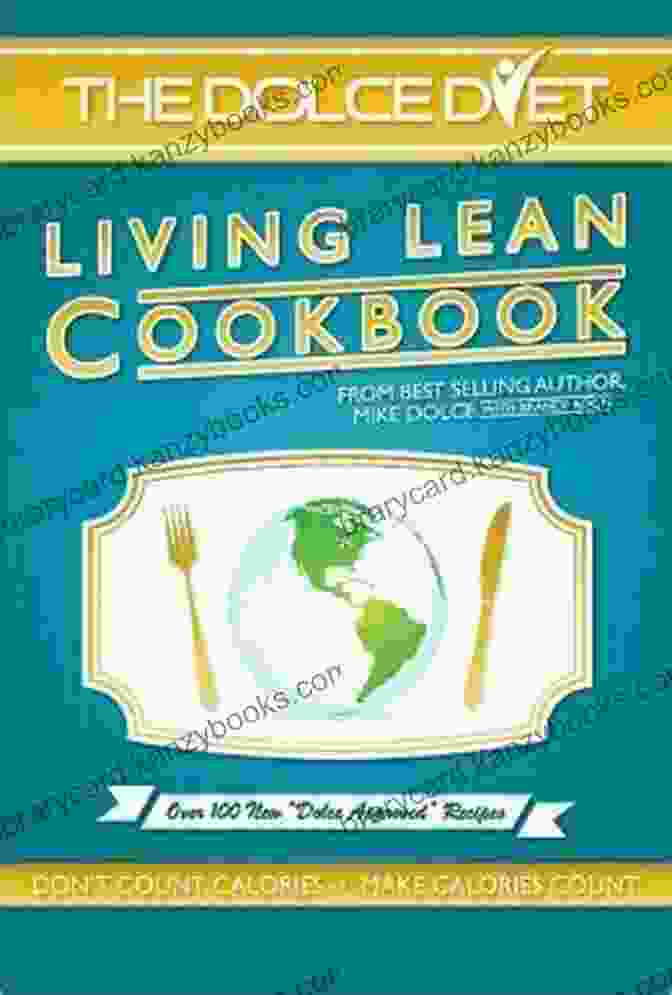 The Dolce Diet Living Lean Cookbook A Culinary Journey To A Leaner You The Dolce Diet: LIVING LEAN COOKBOOK