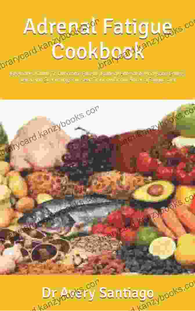 The Improved Newest Adrenal Fatigue Cookbook The Improved Newest Adrenal Fatigue Cookbook: Quick Fix Meal Recipes To Cure Body Aches Low Blood Pressure