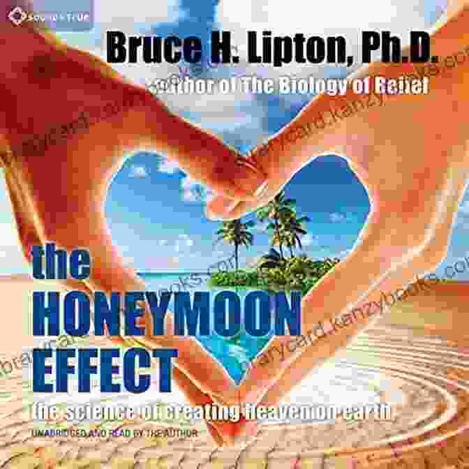 The Science Of Creating Heaven On Earth Book Cover The Honeymoon Effect: The Science Of Creating Heaven On Earth