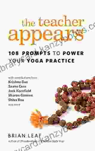 The Teacher Appears: 108 Prompts To Power Your Yoga Practice