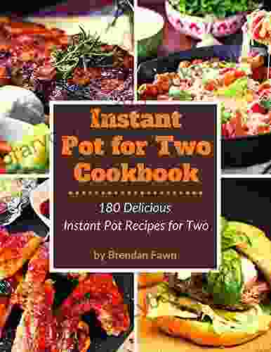 Instant Pot For Two Cookbook: 180 Delicious Instant Pot Recipes For Two