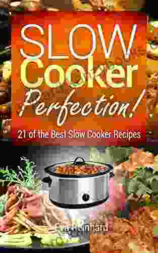 Slow Cooker Perfection: 21 of the Best Slow Cooker Recipes (Natural Food Healthy Recipes Crock Pot Recipes Caveman Diet Stone Age Food Clean Food)