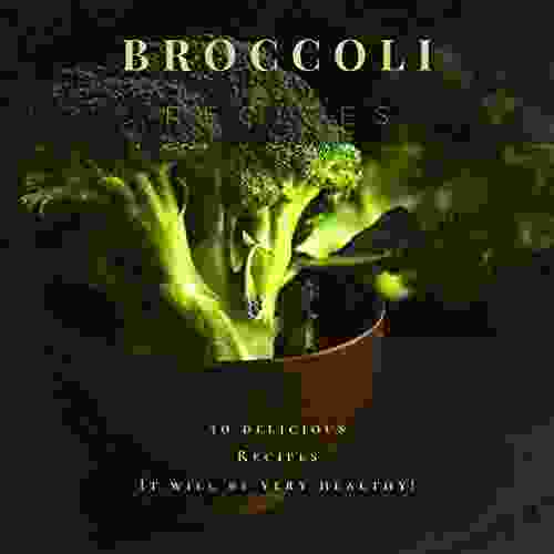 Broccoli Recipes: 30 Delicious Recipes It Will Be Very Healthy