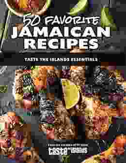 50 Favorite Jamaican Recipes: Taste The Islands Essentials