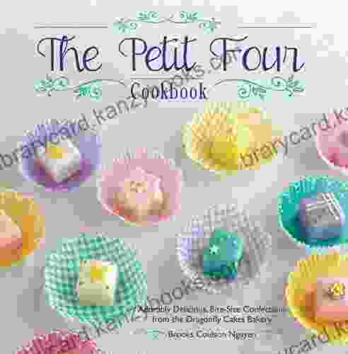 The Petit Four Cookbook: Adorably Delicious Bite Size Confections From The Dragonfly Cakes Bakery