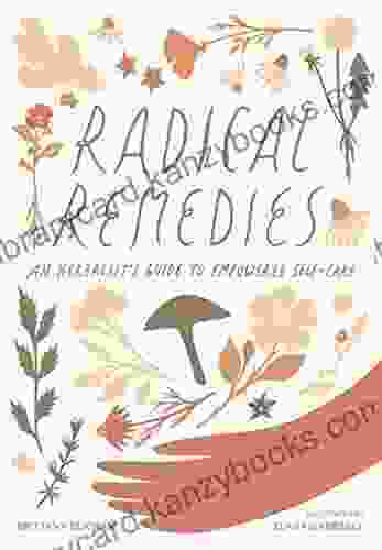 Radical Remedies: An Herbalist S Guide To Empowered Self Care