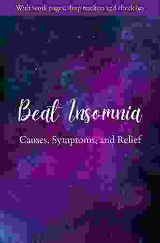 Beat Insomnia Causes Symptoms And Relief: Beat Insomnia Causes Symptoms And Relief