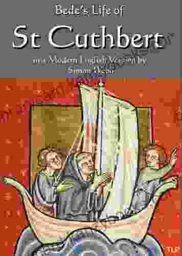 Bede S Life Of Saint Cuthbert: In A Modern English Version By Simon Webb