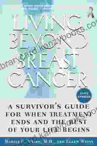 Living Beyond Breast Cancer: A Survivor S Guide For When Treatment Ends And The Rest Of Your Life Begins