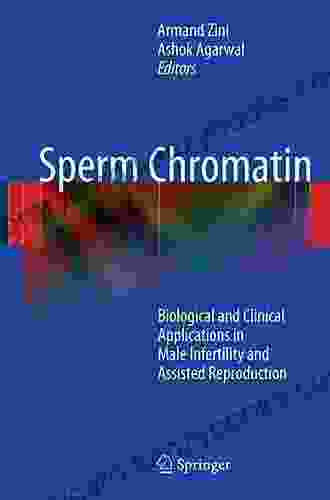 Sperm Chromatin: Biological And Clinical Applications In Male Infertility And Assisted Reproduction