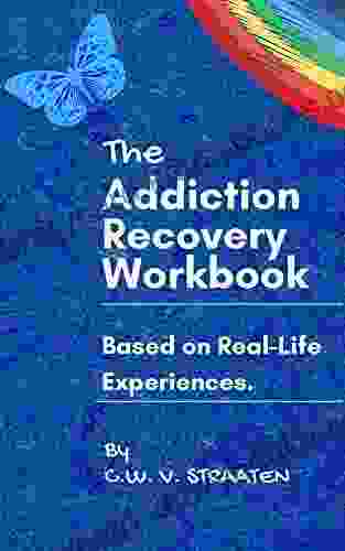 The Addiction Recovery Workbook: A 7 Step Master Plan For Lasting Recovery Written By A Former Addict