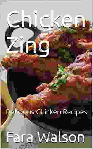 Chicken Zing: Delicious Chicken Recipes