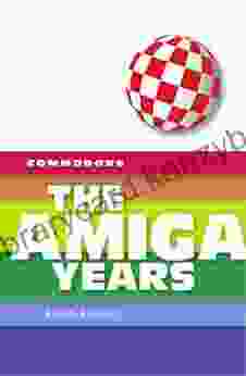 Commodore: The Amiga Years Brian Bagnall