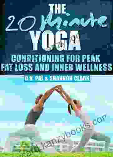 The 20 Minute Yoga: Conditioning For Peak Fat Loss And Inner Wellness (The 20 Minute Fitness Series)