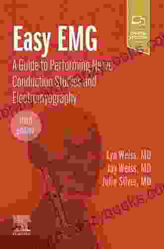 Easy EMG E Book: A Guide To Performing Nerve Conduction Studies And Electromyography