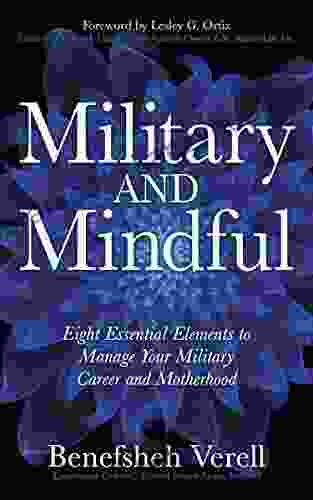 Military And Mindful: Eight Essential Elements To Manage Your Military Career And Motherhood