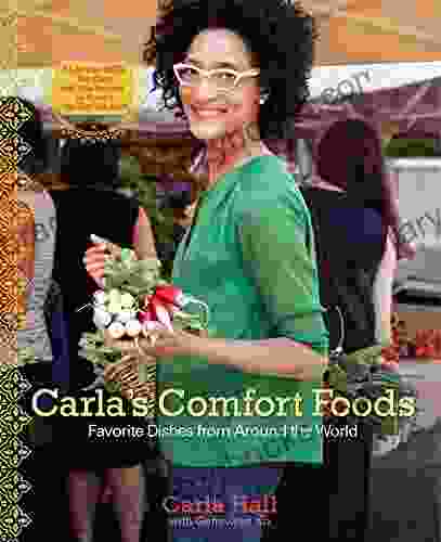 Carla S Comfort Foods: Favorite Dishes From Around The World