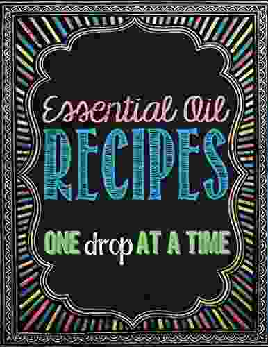 Essential Oil Recipes: One Drop At A Time