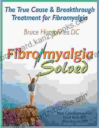 Fibromyalgia Solved: The True Cause Breakthrough Treatment