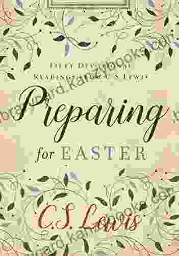 Preparing For Easter: Fifty Devotional Readings From C S Lewis