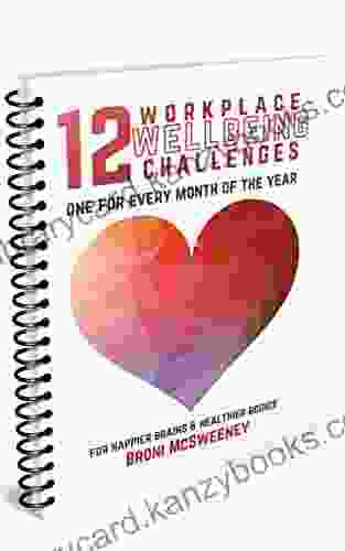 12 Workplace Wellbeing Challenges: For Happier Brains And Healthier Bodies