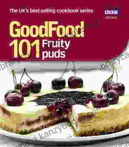 Good Food: 101 Fruity Puds: Triple Tested Recipes