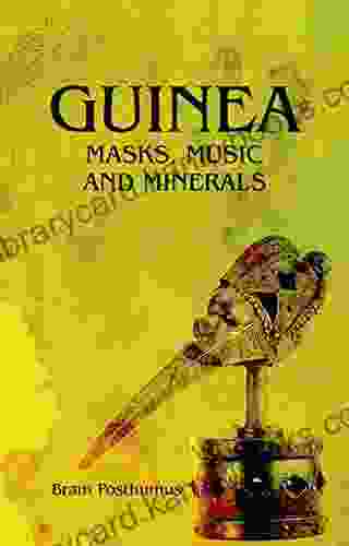 Guinea: Masks Music And Minerals