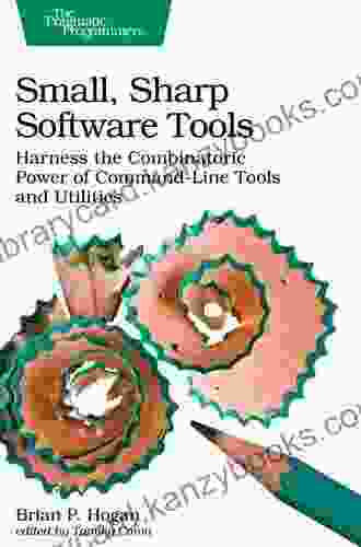 Small Sharp Software Tools: Harness The Combinatoric Power Of Command Line Tools And Utilities