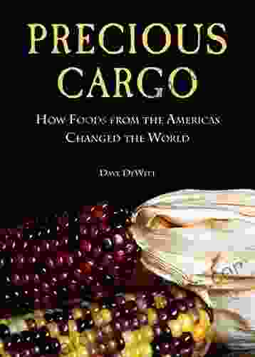 Precious Cargo: How Foods From The Americas Changed The World