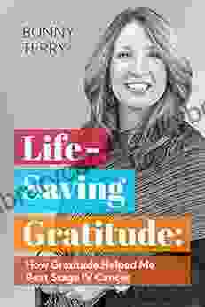 Lifesaving Gratitude: How Gratitude Helped Me Beat Stage IV Cancer