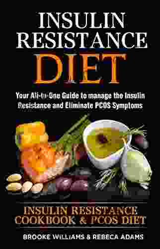 Insulin Resistance Diet: 2 In 1 Insulin Resistance Cookbook PCOS Diet Your All In One Guide To Manage The Insulin Resistance And Eliminate PCOS Symptoms