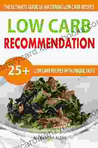 Low Carb: Delicious And Easy To Cook Low Carb Meals (Low Carb Low Carb Recipes Low Carb Cookbook Low Carb Cooking )