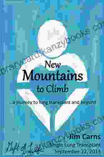 New Mountains To Climb: A Journey To Lung Transplant And Beyond