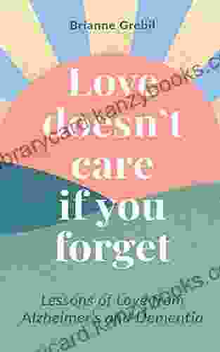 Love Doesn t Care If You Forget