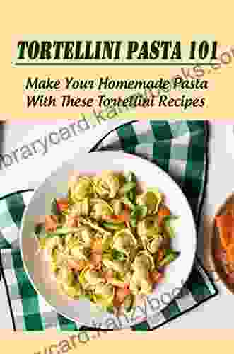 Tortellini Pasta 101: Make Your Homemade Pasta With These Tortellini Recipes