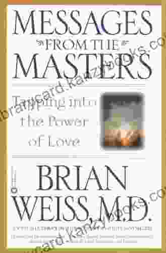 Messages From The Masters: Tapping Into The Power Of Love