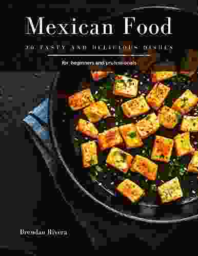 Mexican Food: 30 Tasty And Delicious Dishes