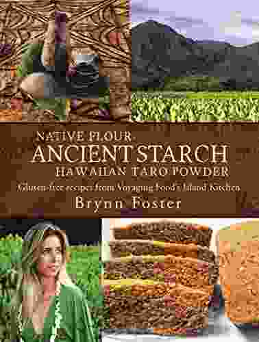 Native Flour Ancient Starch: Gluten Free Recipes from Voyaging Food s Island Kitchen