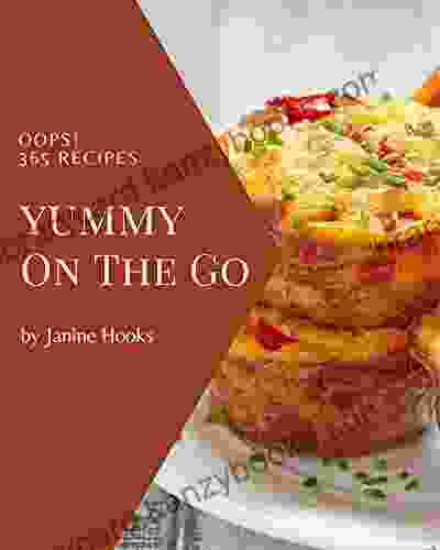 Oops 365 Yummy On The Go Recipes: Enjoy Everyday With Yummy On The Go Cookbook