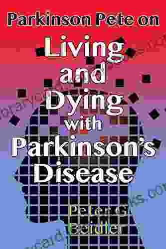 Parkinson Pete On Living And Dying With Parkinson S Disease