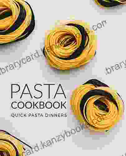 Pasta Cookbook: Quick Pasta Dinners