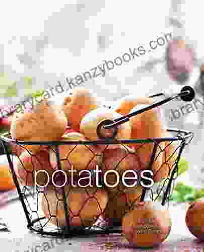 Potatoes: A Simple Cookbook For Preparing Potatoes