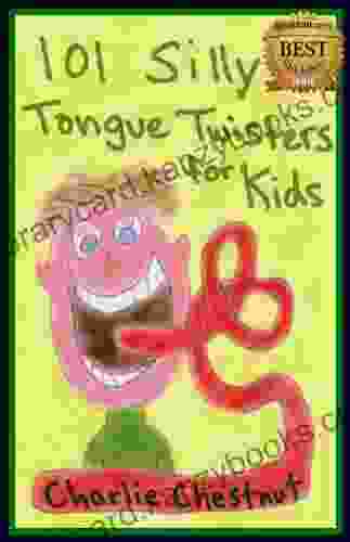 101 Silly Tongue Twisters For Kids