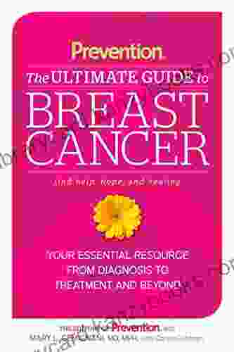 Prevention The Ultimate Guide To Breast Cancer: Your Essential Resource From Diagnosis To Treatment And Beyond