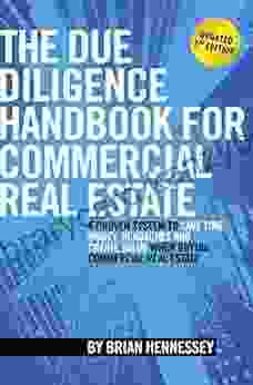 The Due Diligence Handbook For Commercial Real Estate: A Proven System To Save Time Money Headaches And Create Value When Buying Commercial Real Estate