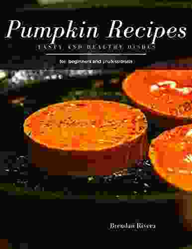 Pumpkin Recipes: Tasty And Healthy Dishes